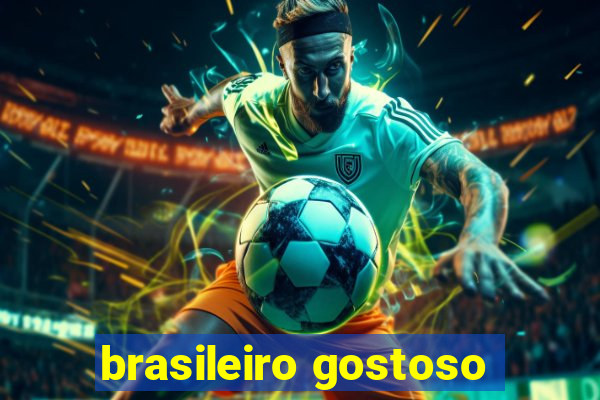 brasileiro gostoso